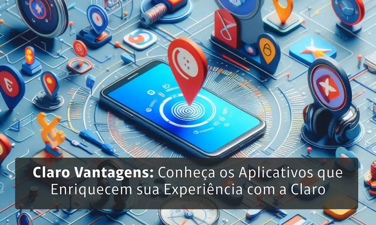 claro vantagens conheça os apps da claro