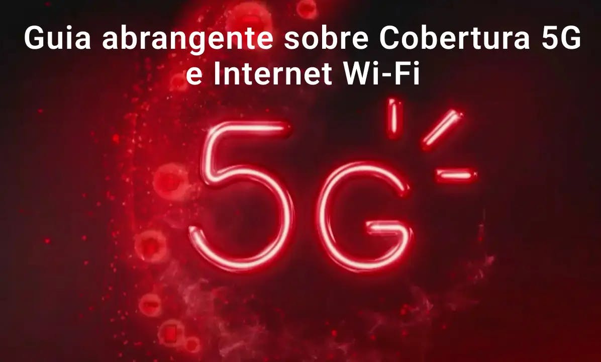 Guia Abrangente sobre Cobertura 5G e Internet Wi-Fi